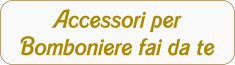 Accessori bomboniere fai da te