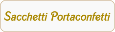 Sacchetti Portaconfetti